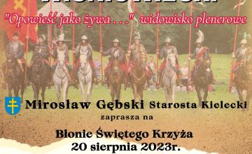 Lekcja żywej historii na Świętym Krzyżu - „Opowieść jako żywa…” widowisko plenerowe